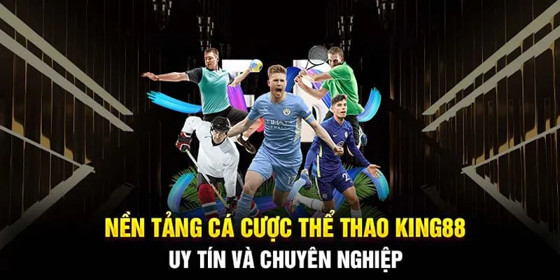Cá cược thể thao King88 uy tín và chuyên nghiệp