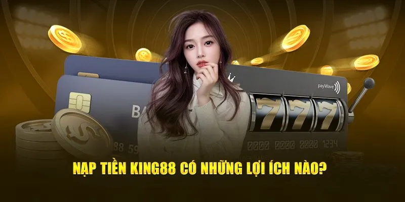Đặc điểm nổi bật khi nạp tiền trên hệ thống 