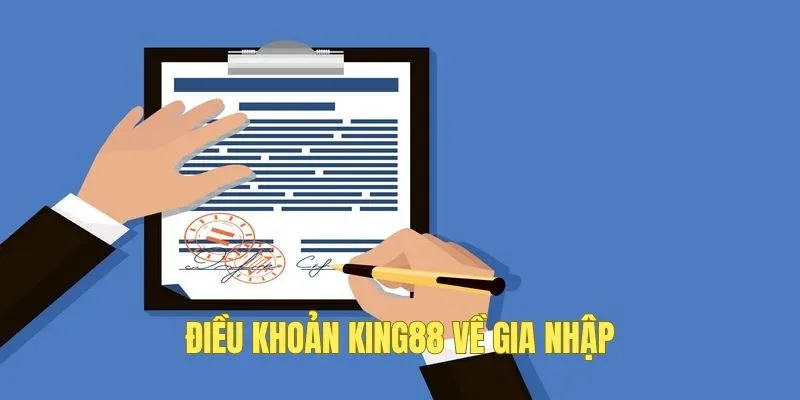 Điều Khoản Điều Kiện KING88 về gia nhập