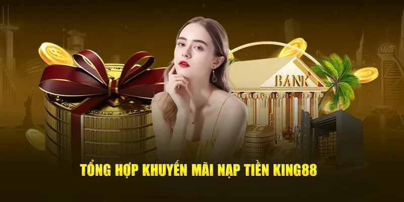 Khuyến mãi cực đã khi nạp tiền King88 