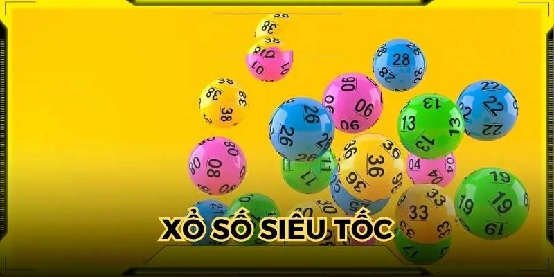 Xổ số siêu tốc sở hữu nhiều ưu điểm nổi bật thu hút người chơi