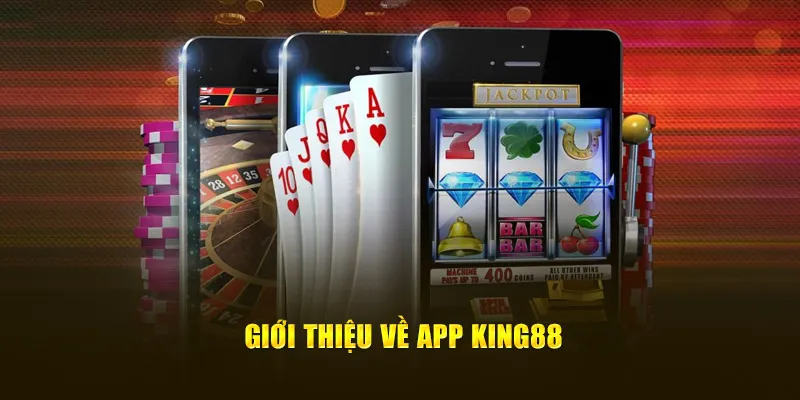 đôi nét về app king88